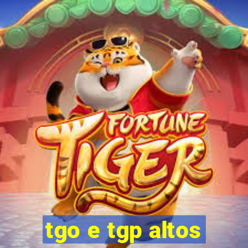 tgo e tgp altos