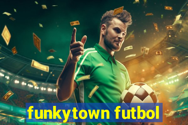 funkytown futbol