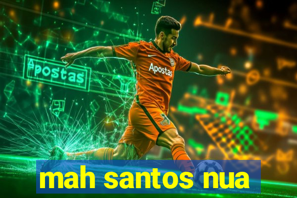 mah santos nua