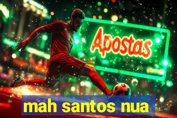 mah santos nua