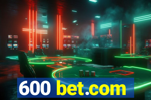 600 bet.com