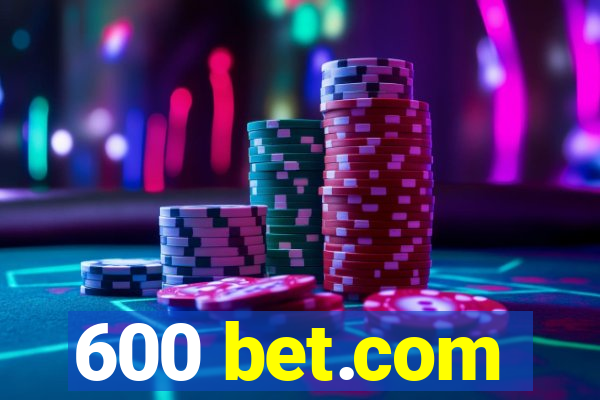 600 bet.com