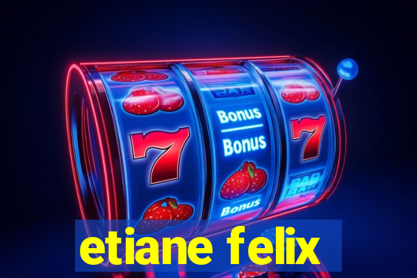 etiane felix