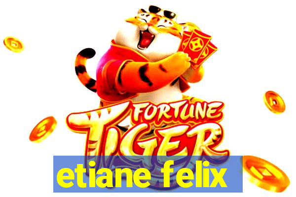 etiane felix