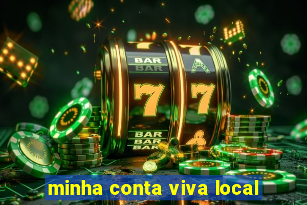 minha conta viva local