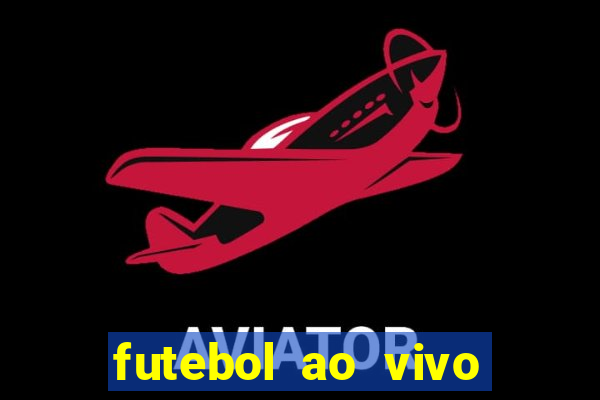 futebol ao vivo hoje futemax