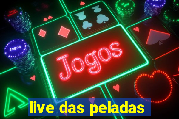 live das peladas