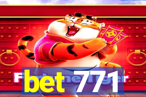 bet 771