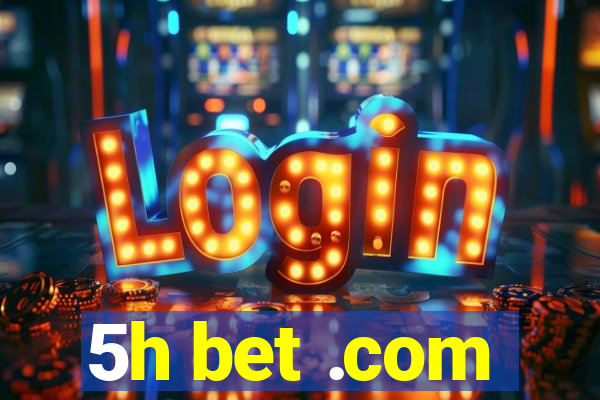 5h bet .com