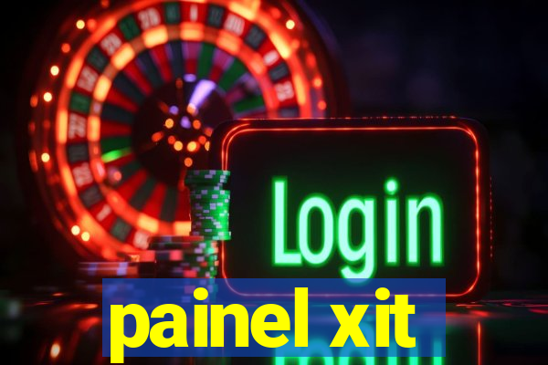 painel xit