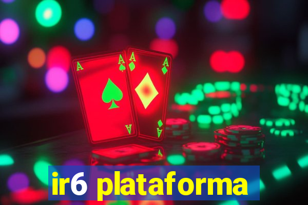 ir6 plataforma