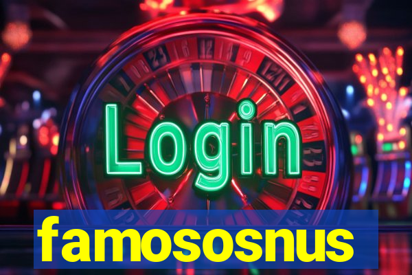 famososnus