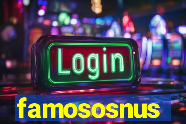 famososnus