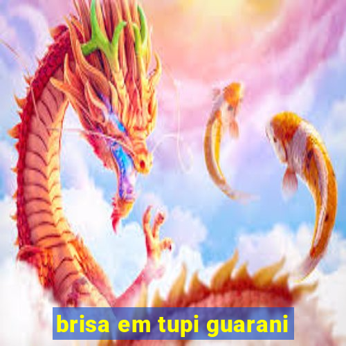 brisa em tupi guarani