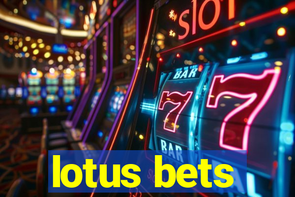 lotus bets