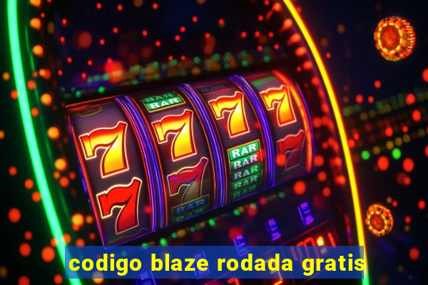 codigo blaze rodada gratis