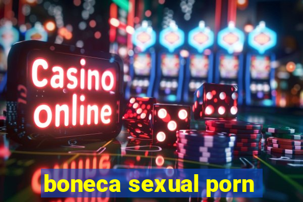 boneca sexual porn