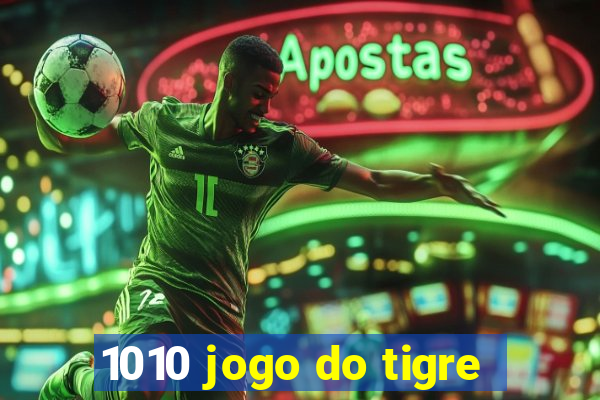 1010 jogo do tigre