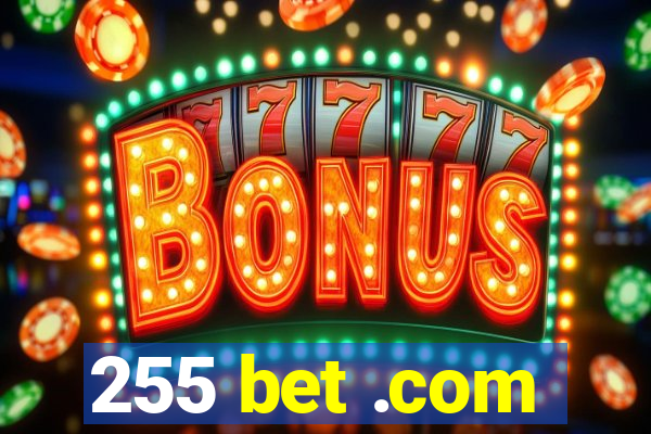 255 bet .com