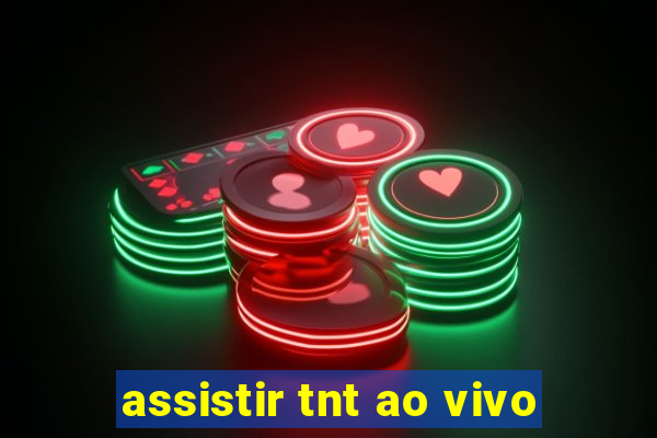 assistir tnt ao vivo