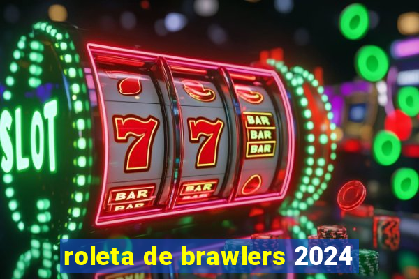 roleta de brawlers 2024