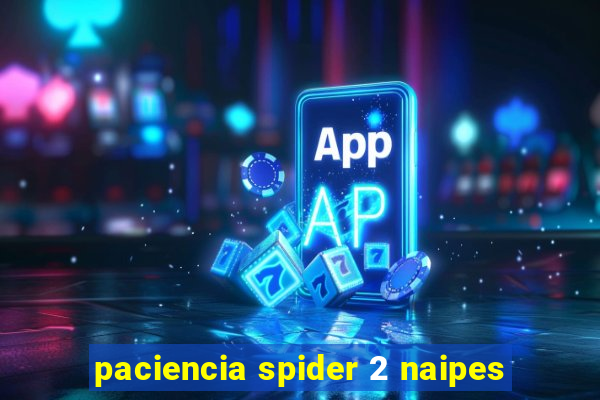 paciencia spider 2 naipes