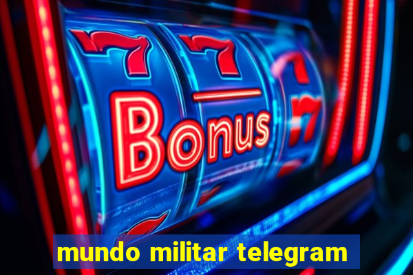 mundo militar telegram