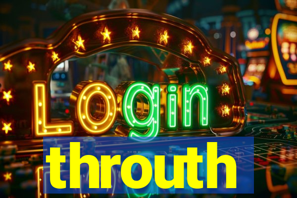 throuth