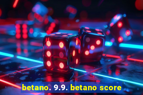 betano. 9.9. betano score