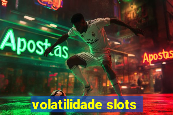 volatilidade slots