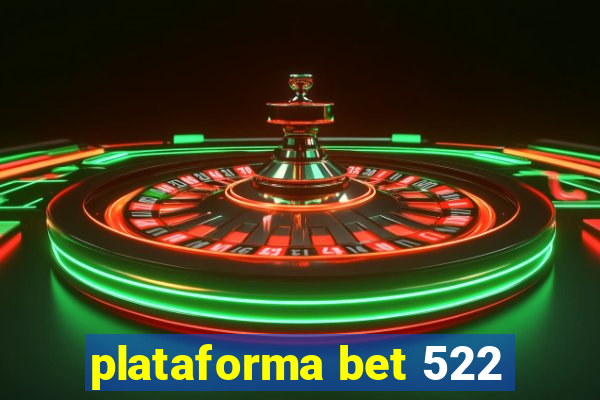 plataforma bet 522