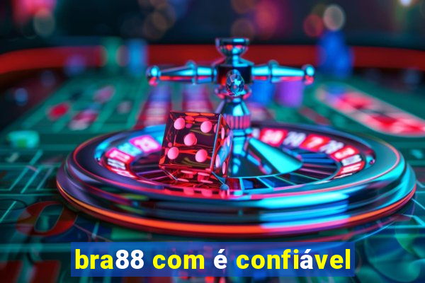 bra88 com é confiável