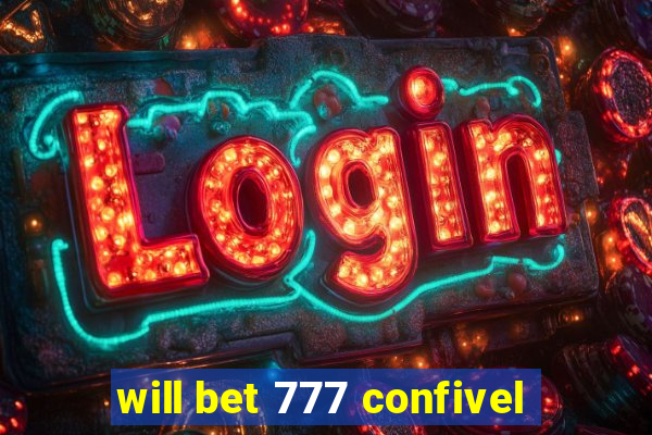 will bet 777 confivel