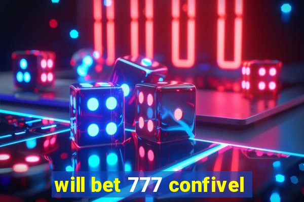 will bet 777 confivel