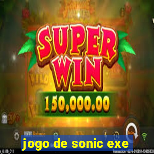 jogo de sonic exe