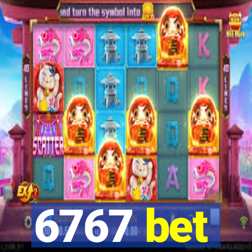 6767 bet