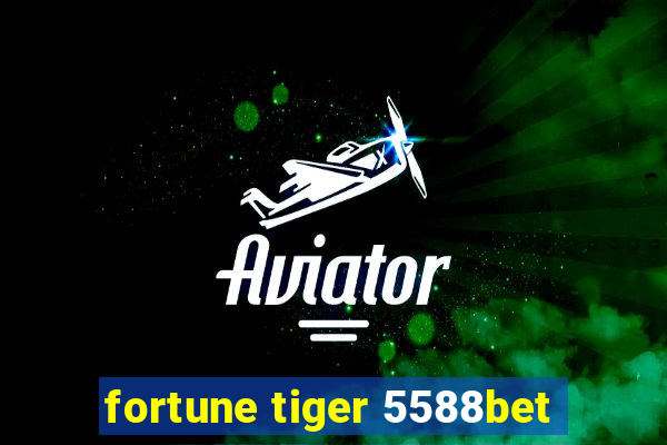 fortune tiger 5588bet