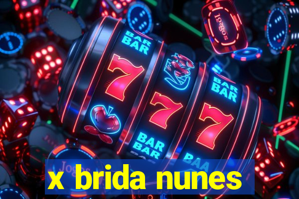 x brida nunes