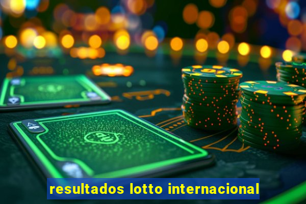 resultados lotto internacional