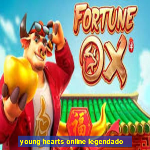 young hearts online legendado