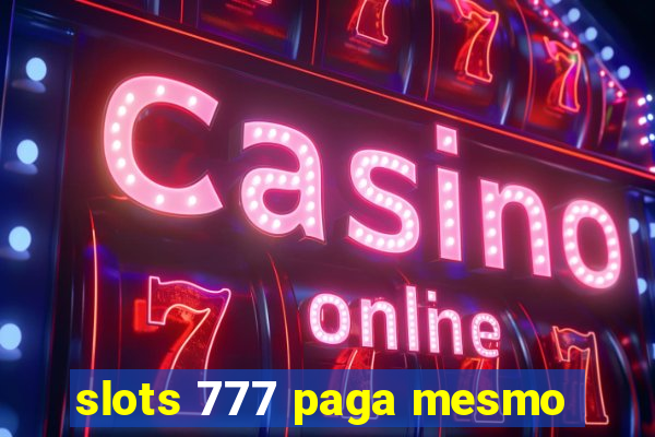 slots 777 paga mesmo