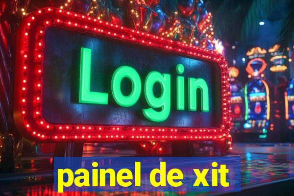 painel de xit