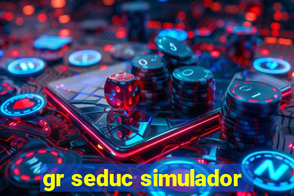 gr seduc simulador