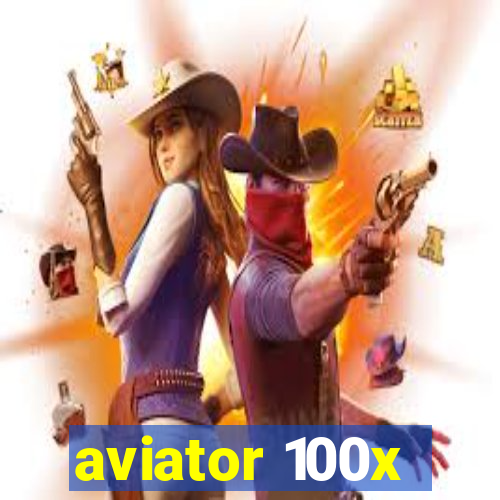 aviator 100x