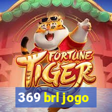 369 brl jogo