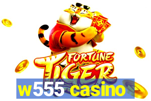 w555 casino