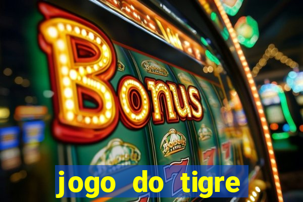 jogo do tigre rodada gratis