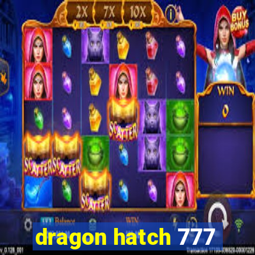 dragon hatch 777