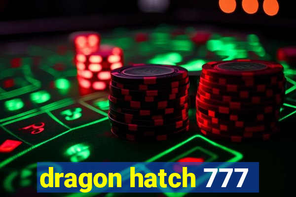 dragon hatch 777