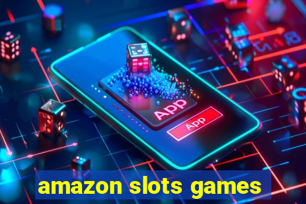 amazon slots games